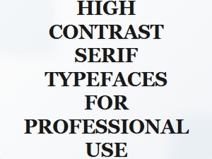 High Contrast Serif Typefaces for Professional Use